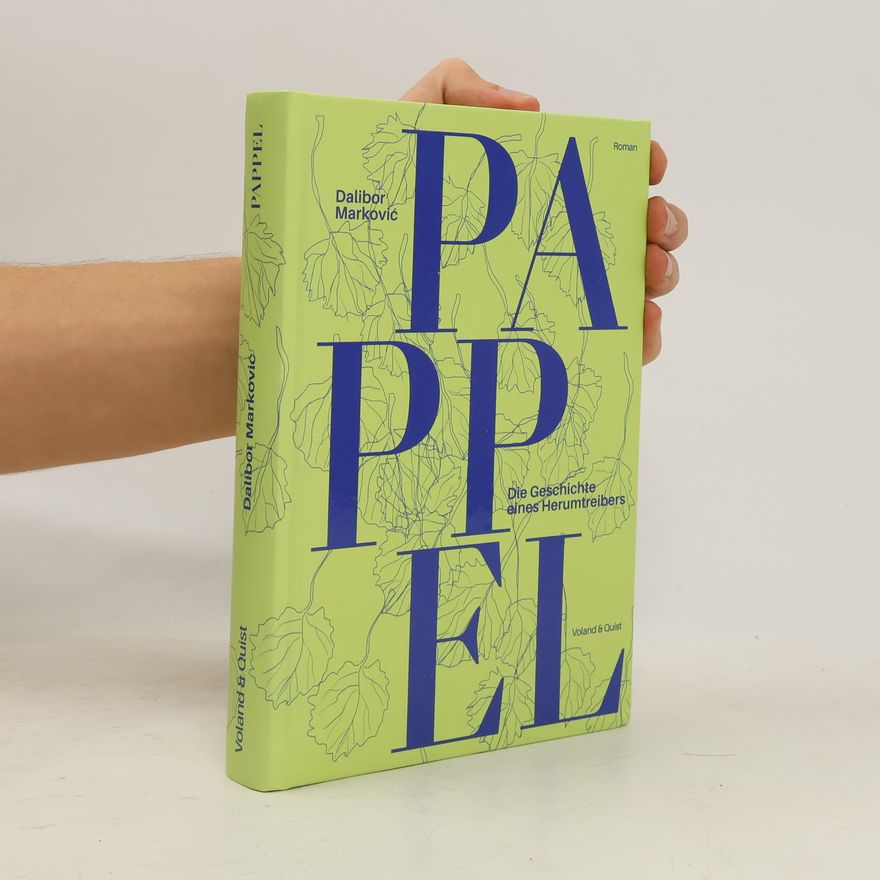 Dalibor Markovic Pappel. Die Geschichte eines Herumtreibers