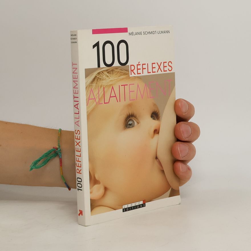 Mélanie Schmidt-Ulmann 100 réflexes allaitement