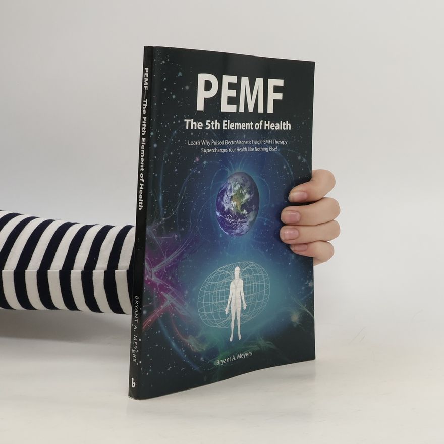 Bryant A. Meyers PEMF - The Fifth Element of Health