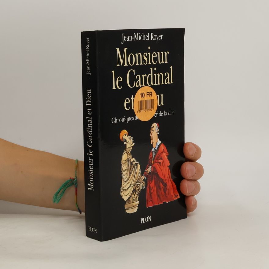 Jean-Michel Royer Monsieur le Cardinal et Dieu