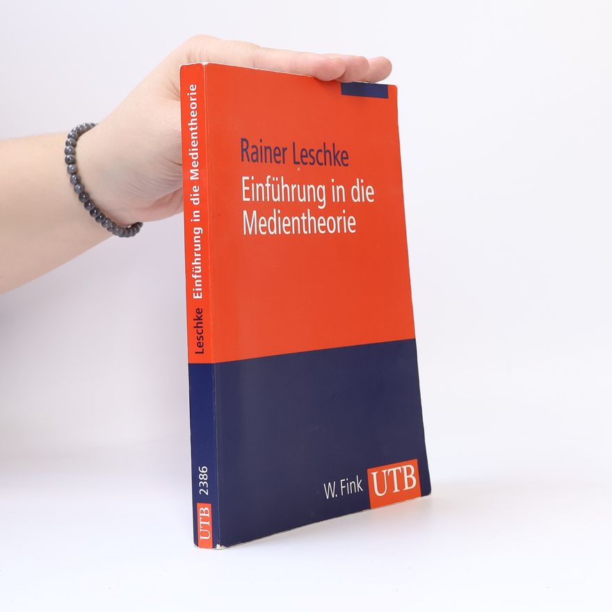 Rainer Leschke Einführung in die Medientheorie