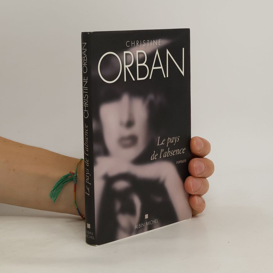 Christine Orban Le pays de l'absence