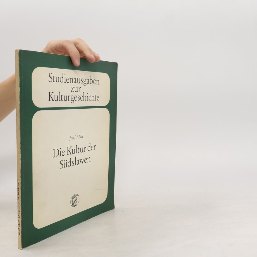Josef Matl Die Kultur der Südslawen