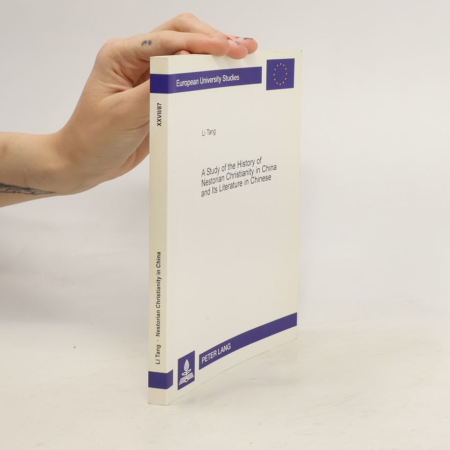 Li Tang European University Studies - XXVII/87: Study of the History of Nestorian Christianity in China and Its Literature in Chinese