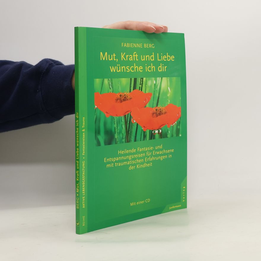 Fabienne Berg Mut, Kraft und Liebe wünsche ich dir