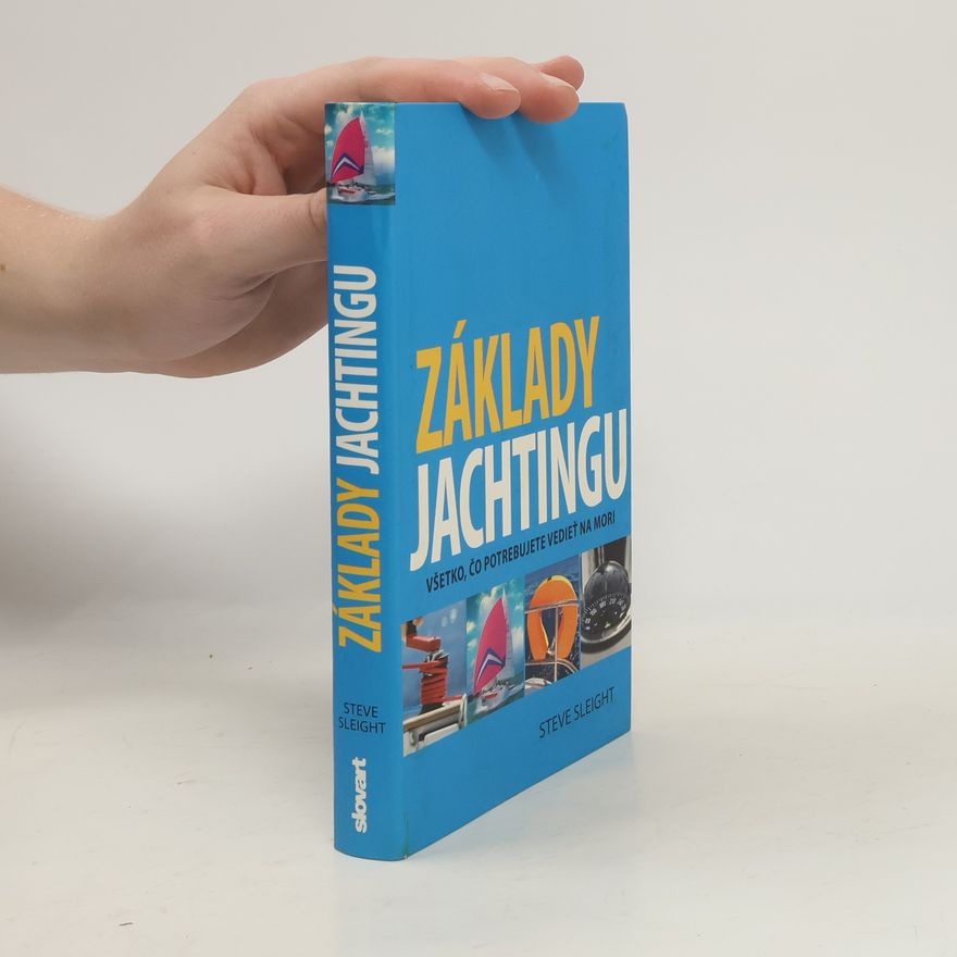 Steve Sleight Základy jachtingu. Všetko, čo potrebujete vedieť na mori.