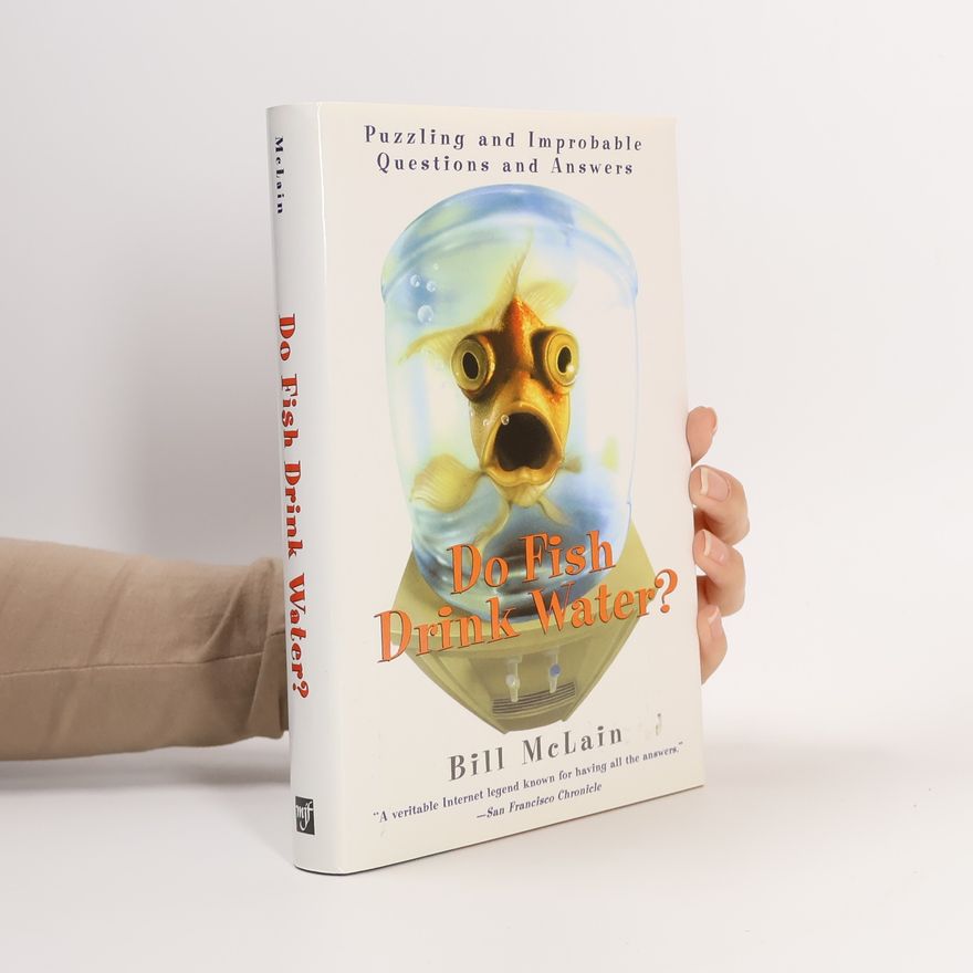 Bill McLain Do Fish Drink Water? Puzzling and Improbable Questions and Answers