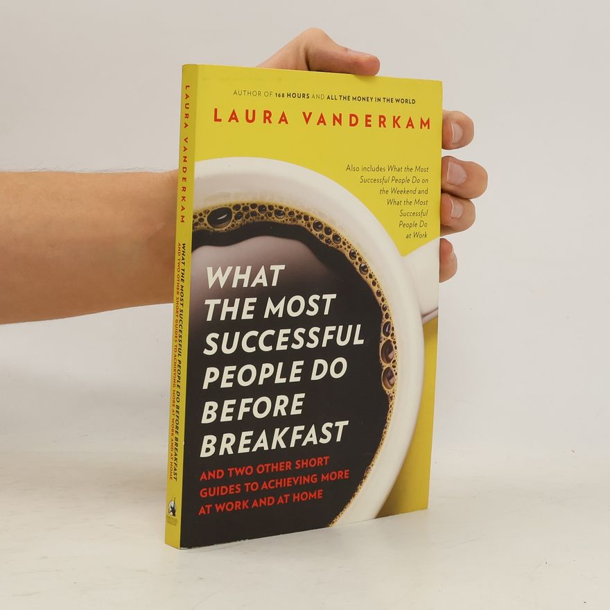 Laura Vanderkam What the Most Successful People Do Before Breakfast