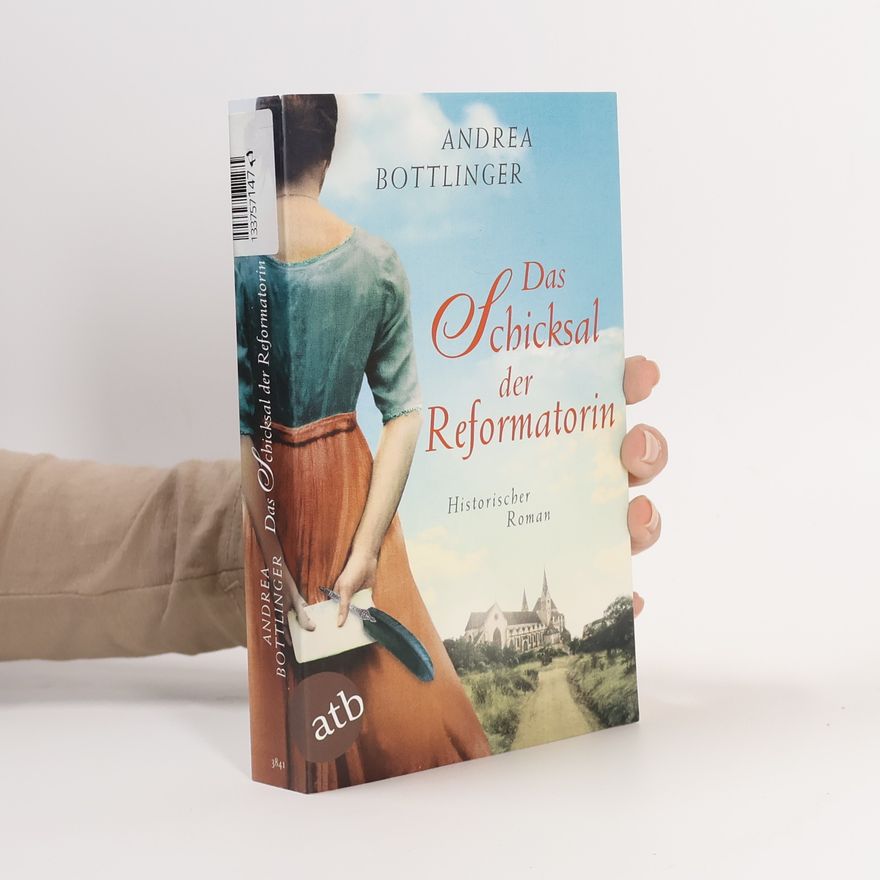 Andrea Bottlinger Das Schicksal der Reformatorin