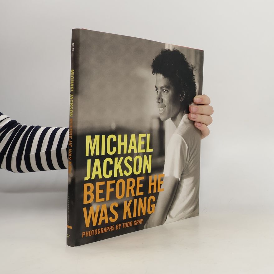 Todd Gray Michael Jackson. Before He Was King