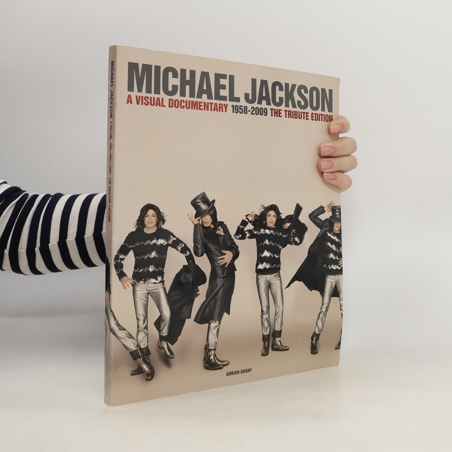 Adrian Grant Michael Jackson. The Visual Documentary Official Tribute Edition