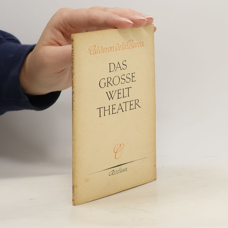 Don Pedro Calderon de la Barca Das Grosse Welttheater
