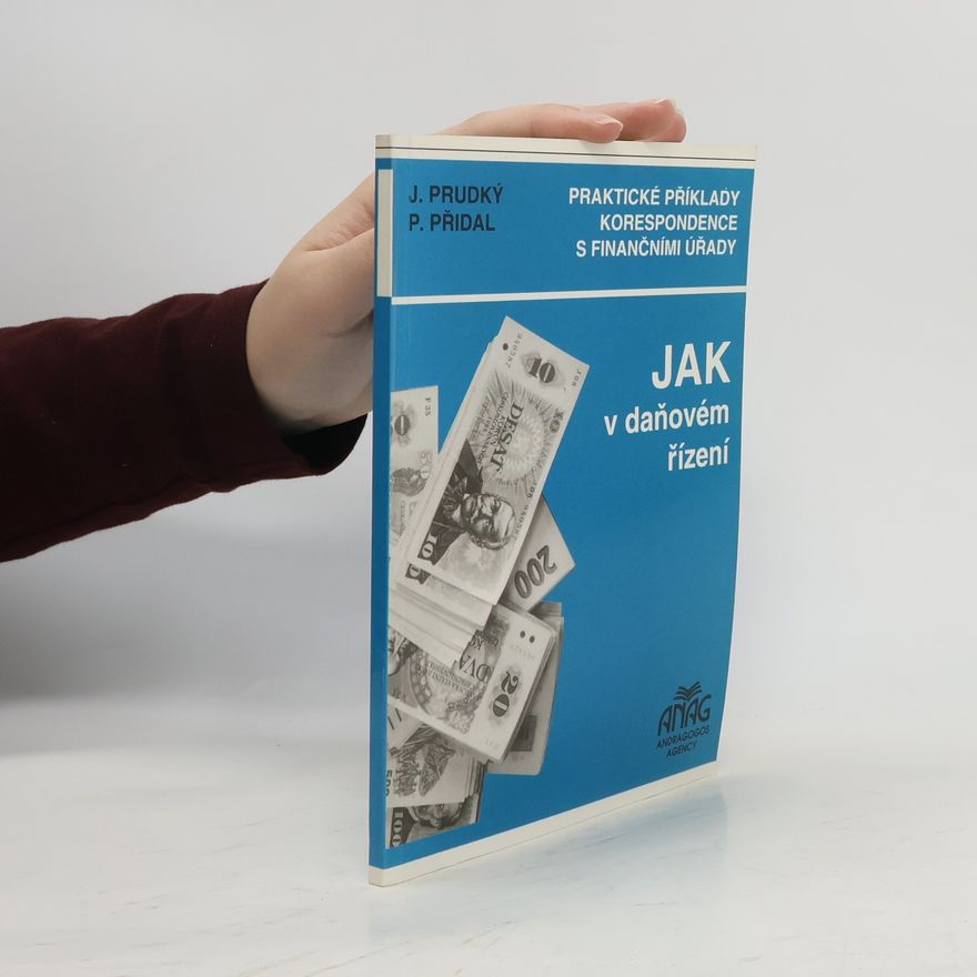 Petr Přidal Jak v daňovém řízení. Praktické příklady korespondence s finančními úřady