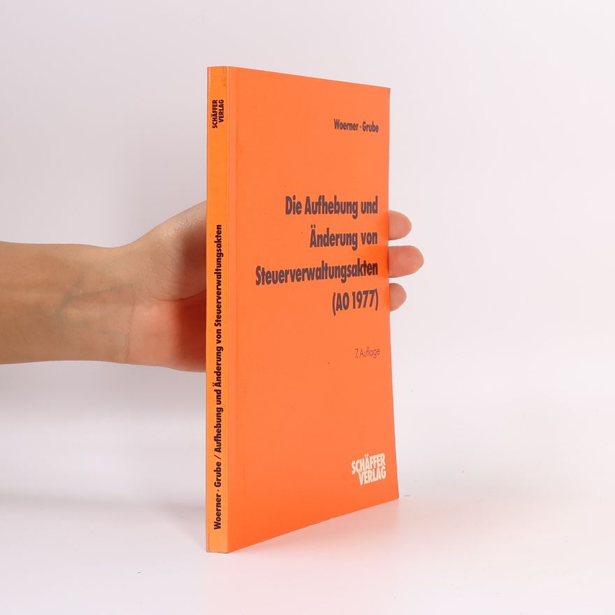 Lothar Woerner Die Aufhebung und Änderung von Steuerverwaltungsakten