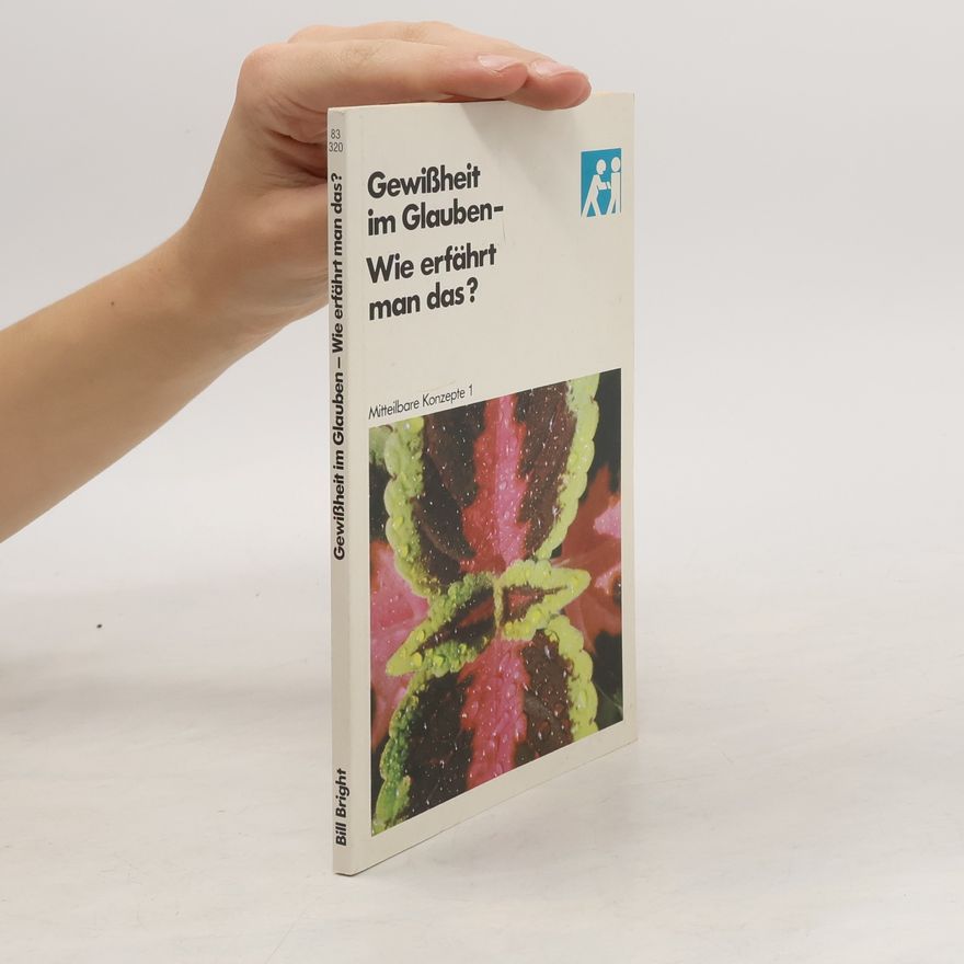 Bill Bright Gewißheit im Glauben - Wie erfährt man das?