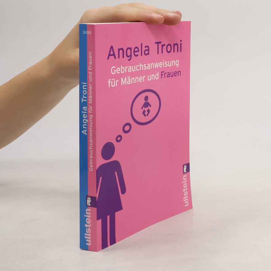 Angela Troni Gebrauchsanweisung für Männer und Frauen