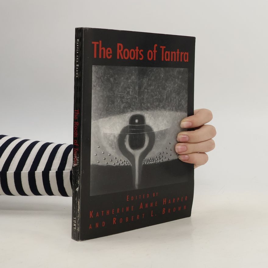 Katherine Anne Harper The Roots of Tantra