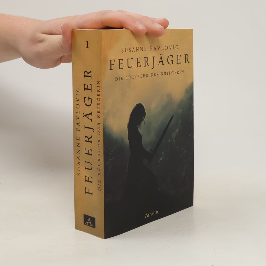 Susanne Pavlovic Feuerjäger - Die Rückkehr der Kriegerin