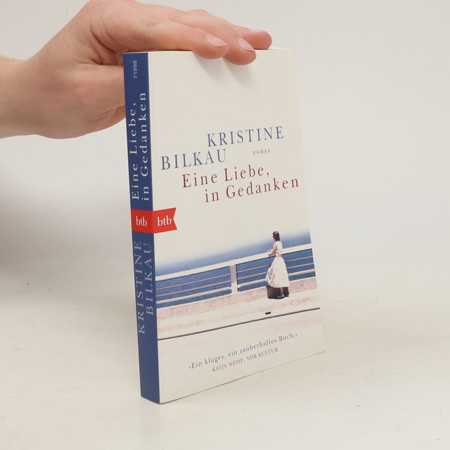 Kristine Bilkau Eine Liebe, in Gedanken