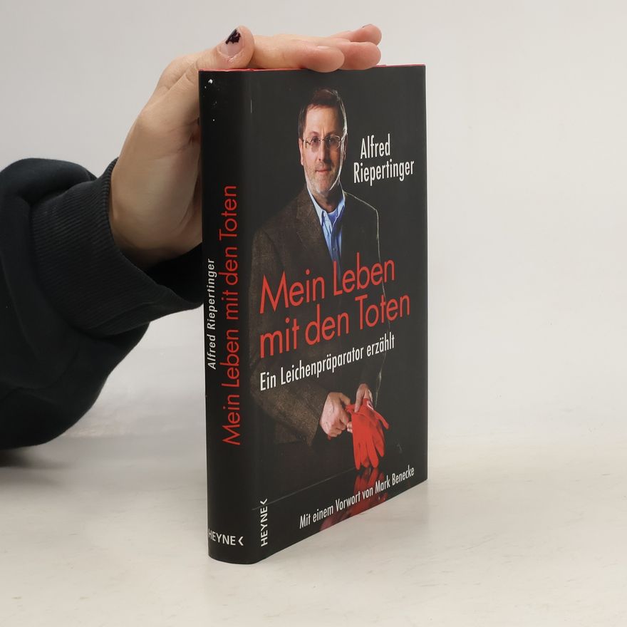 Alfred Riepertinger Mein Leben mit den Toten