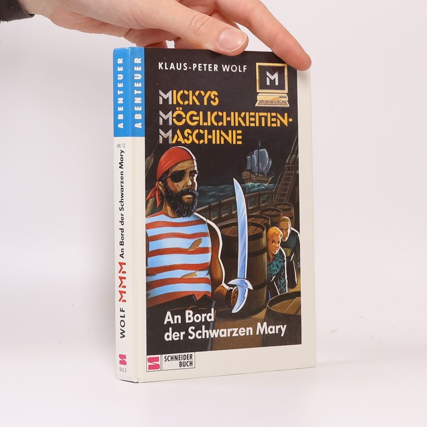 Klaus-Peter Wolf Mickys Möglichkeiten-Maschine. An Bord der Schwarzen Mary