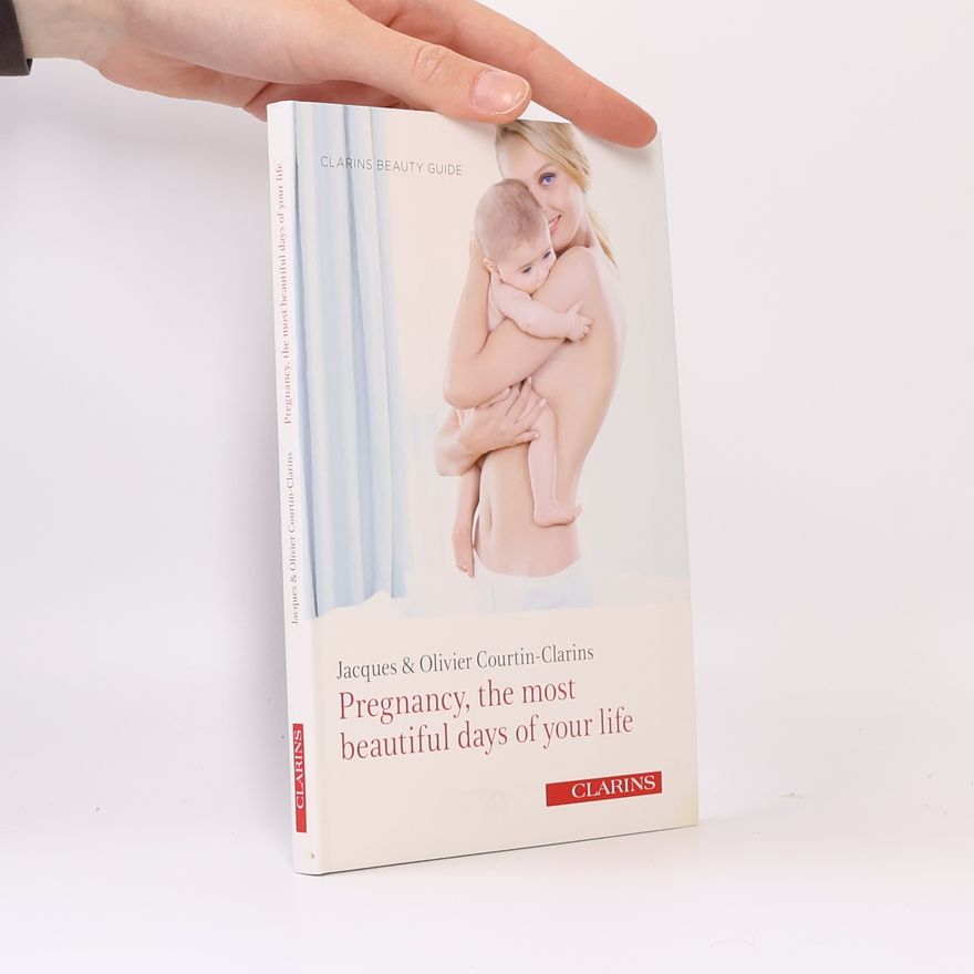 Jacques Courtin-Clarins Pregnancy, the most beautiful days of your life