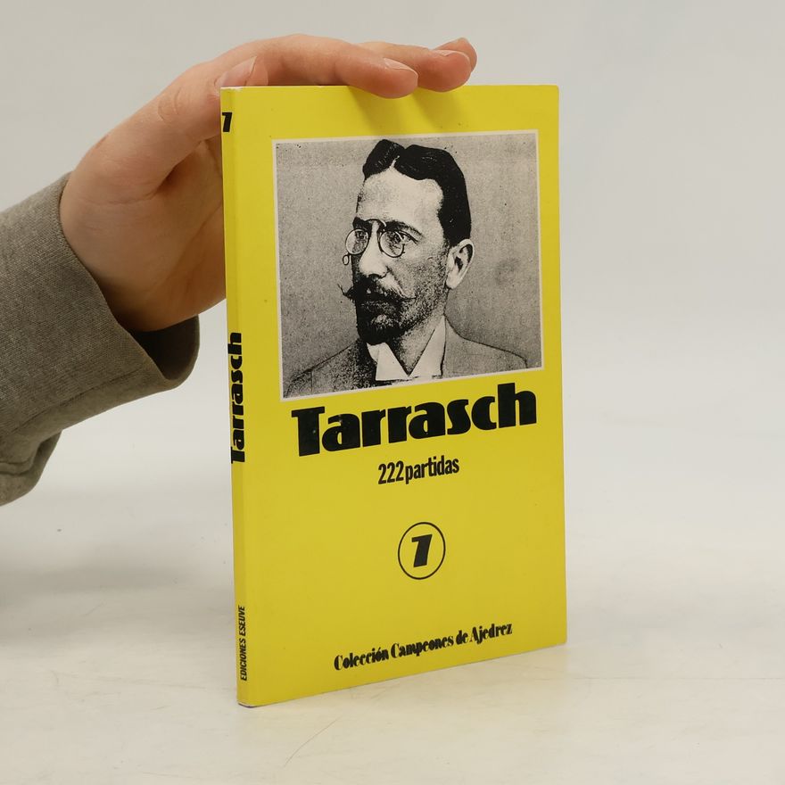 Antonio Gude Colección Campeones de Ajedrez - 7: Tarrasch 222 Partidas