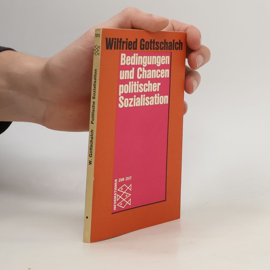 Wilfried Gottschalch Bedingungen und Chancen politischer Sozialisation