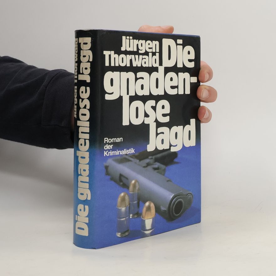 Jürgen Thorwald Die gnadenlose Jagd