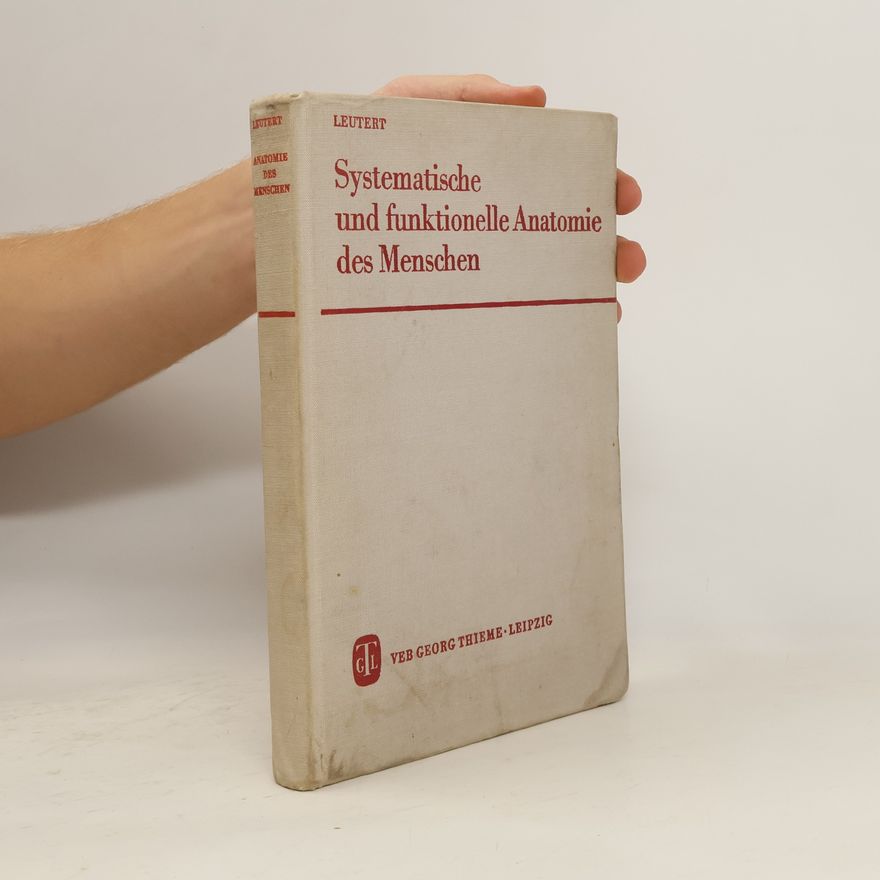 Gerald Leutert Systematische und funktionelle Anatomie des Menschen für mittlere medizinische Fachkräfte