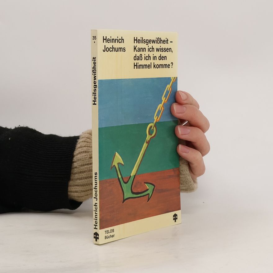 Heinrich Jochums Heilsgewißheit - Kann ich wissen, daß ich in den Himmel komme?