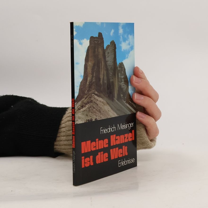Friedrich Meisinger Meine Kanzel ist die Welt