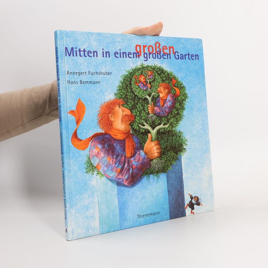 Annegert Fuchshuber Mitten in einem großen Garten