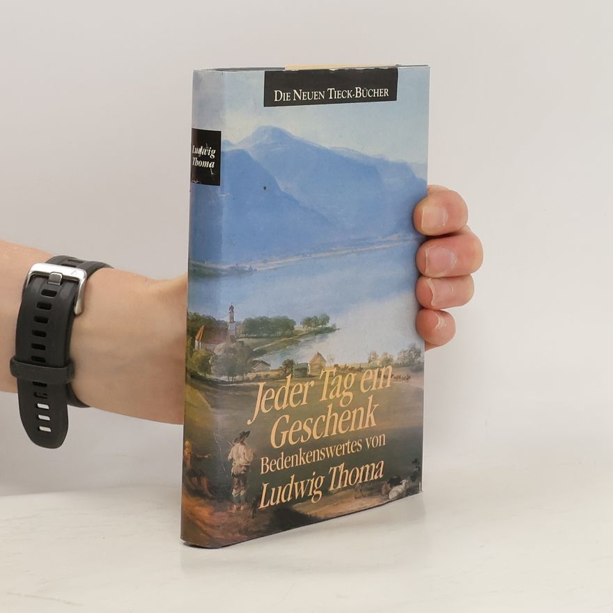 Ludwig Thoma Jeder Tag ein Geschenk