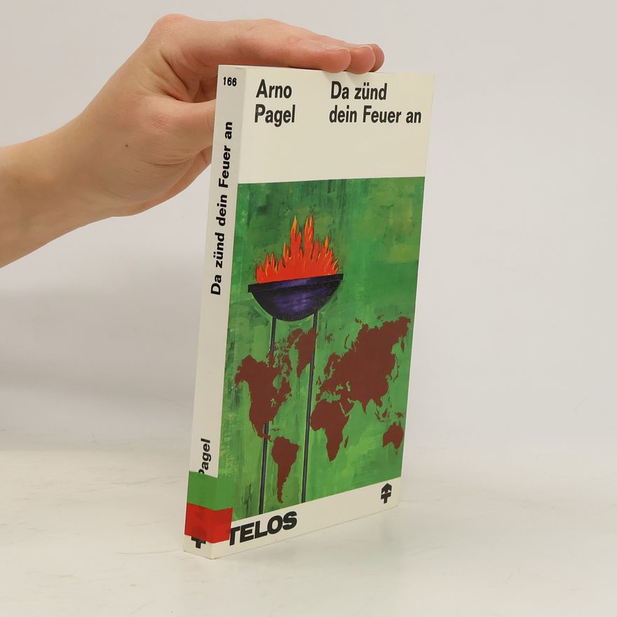 Arno Pagel Da zünd dein Feuer an