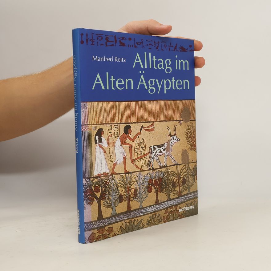 Manfred Reitz Alltag im Alten Ägypten