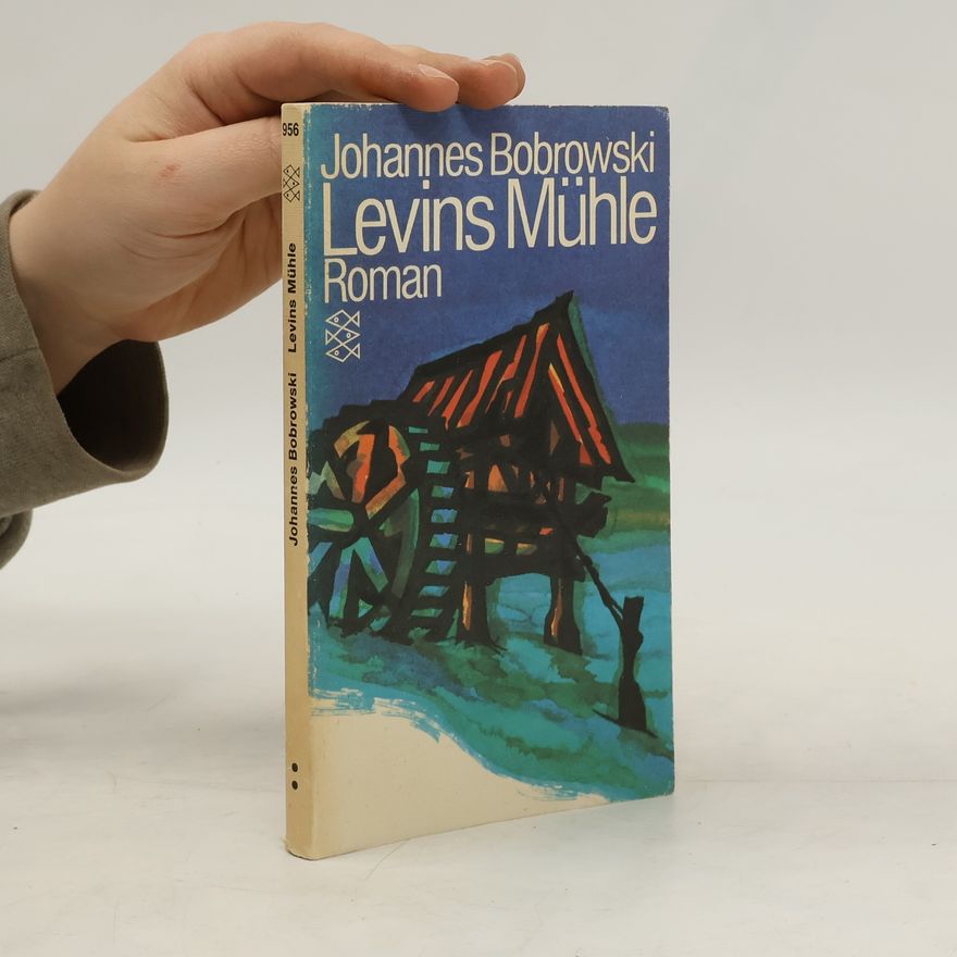 Johannes Bobrowski Levins Mühle