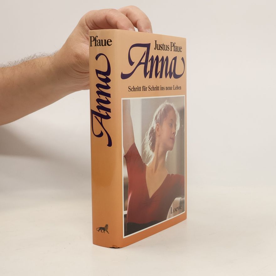 Justus Pfaue Anna. Schritt für Schritt ins neue Leben