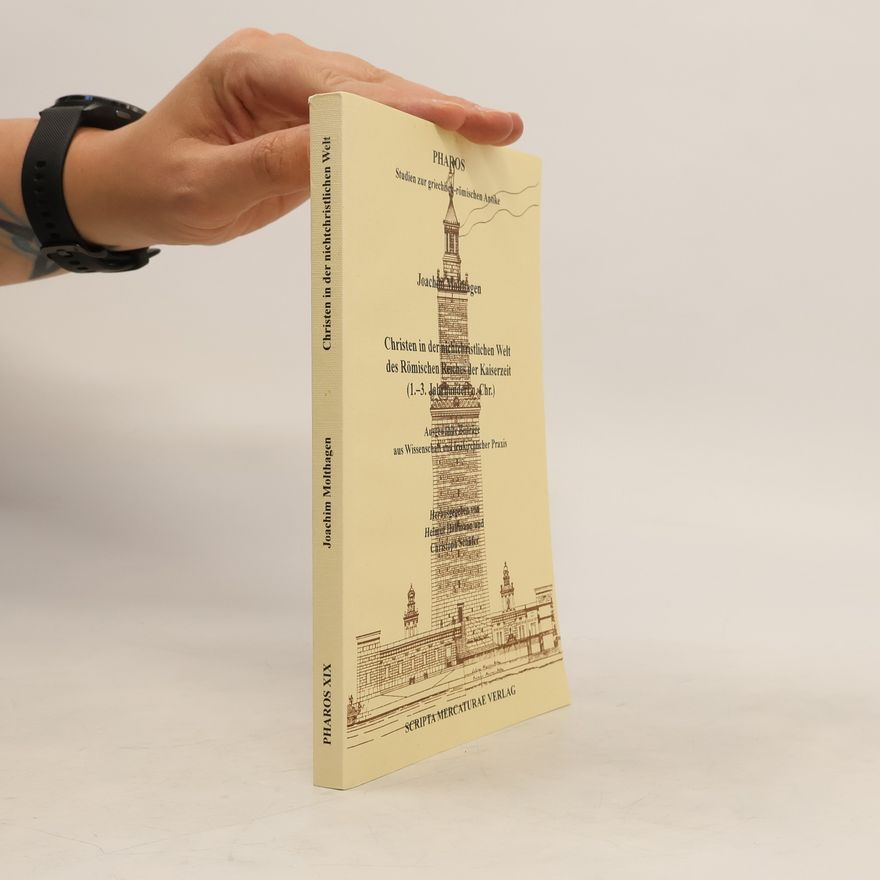 Joachim Molthagen Christen in der nichtchristlichen Welt des Römischen Reiches der Kaiserzeit