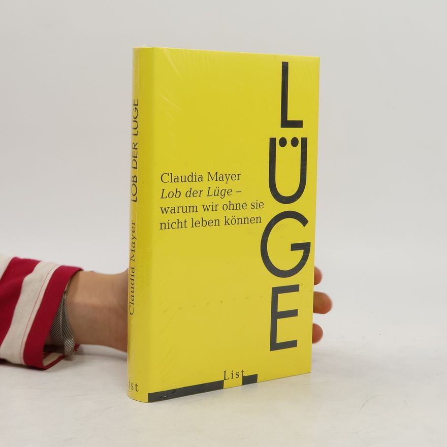Claudia Mayer Lob der Lüge