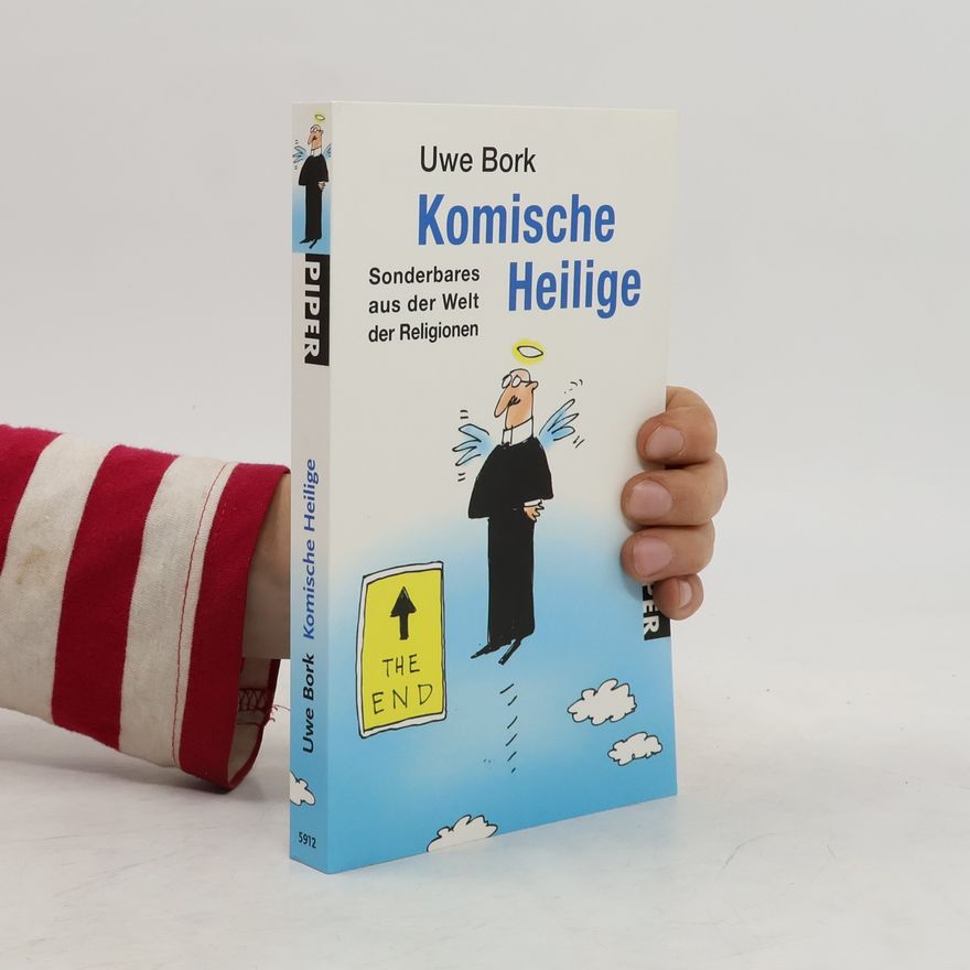 Uwe Bork Komische Heilige. Sonderbares aus der Welt der Religionen