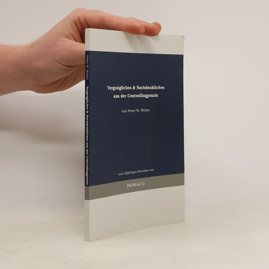 Peter W. Weber Vergnügliches & Nachdenkliches aus der Controllingpraxis