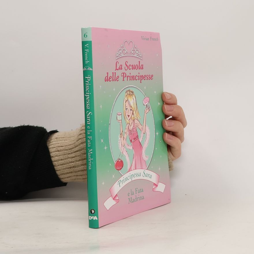 Vivian French Principessa Sara e la fata madrina. La scuola delle principesse