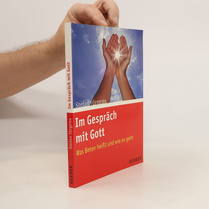 Stefan Jürgens Im Gespräch mit Gott. Was beten heisst und wie es geht