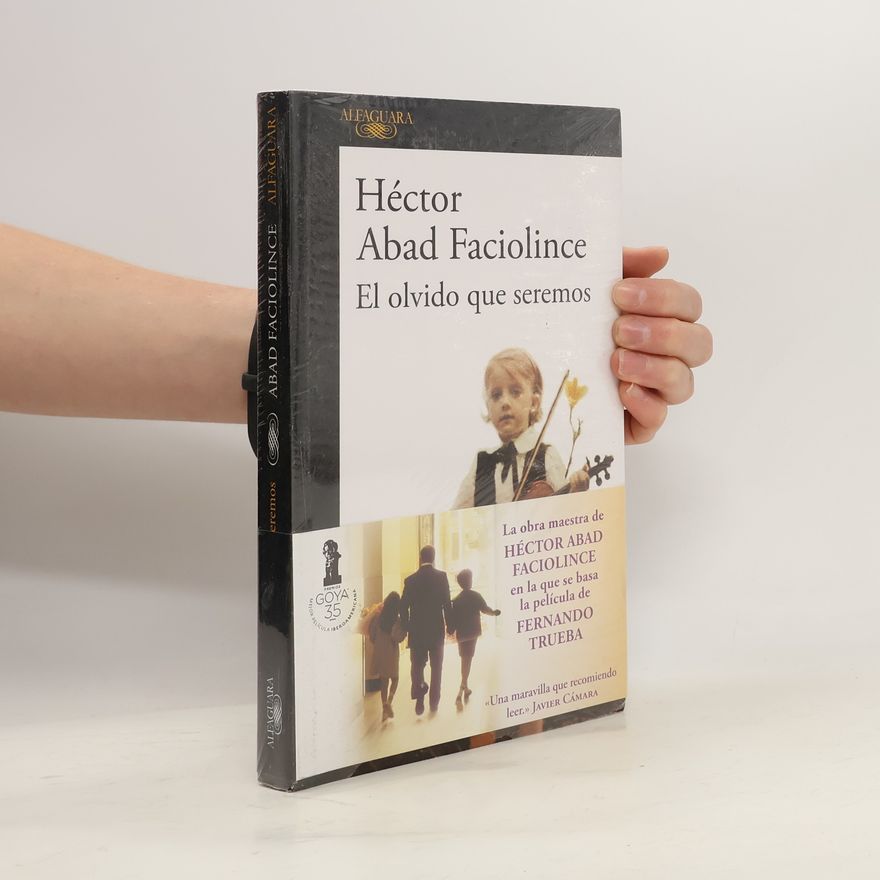 Héctor Abad Faciolince El olvido que seremos