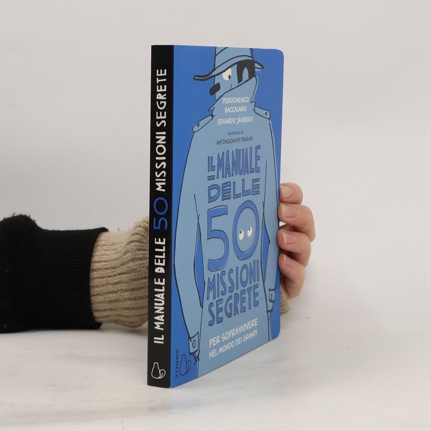 Eduardo Jáuregui Narváez Il manuale delle 50 missioni segrete per sopravvivere nel mondo dei grandi