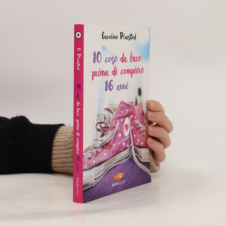 Caroline Plaisted 10 cose da fare prima di compiere 16 anni