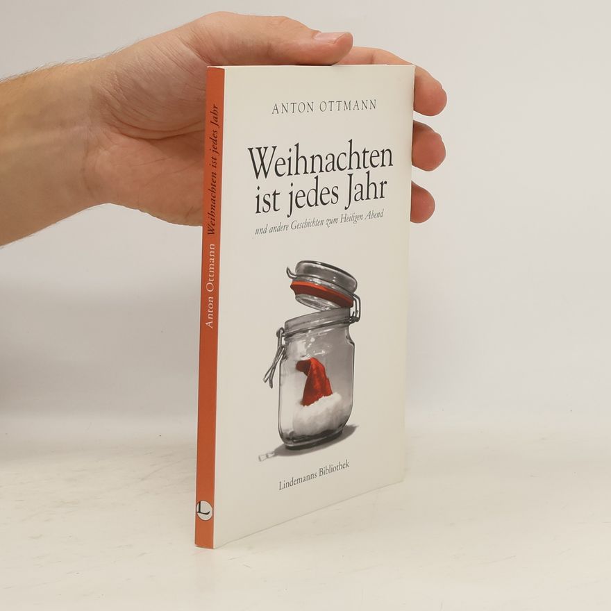 Anton Ottmann Weihnachten ist jedes Jahr und andere Geschichten zum Heiligen Abend