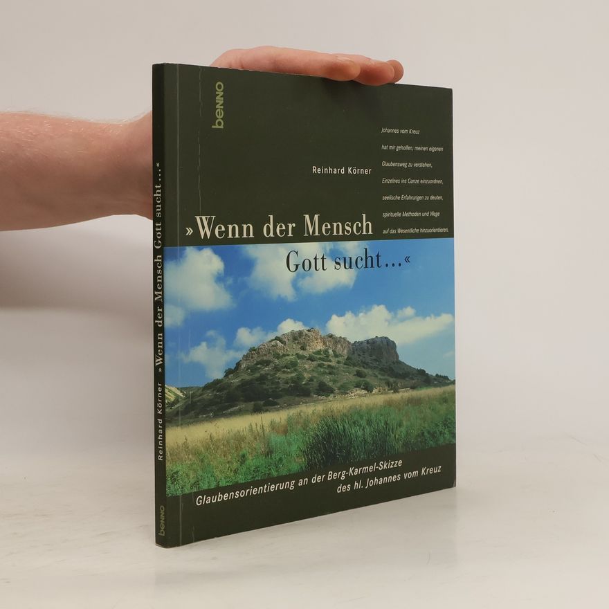 Reinhard Körner 'Wenn der Mensch Gott sucht...'. Glaubensorientierung an der Berg-Karmel-Skizze des heiligen Johannes vom Kreuz