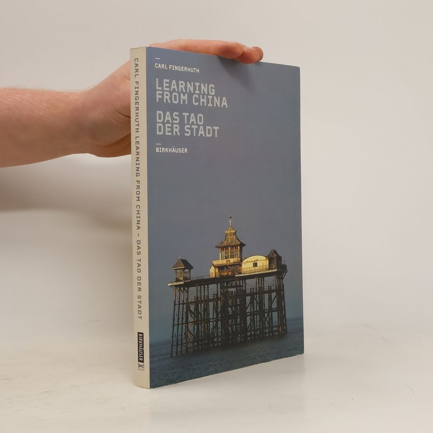 Carl Fingerhuth Learning from China - das Tao der Stadt